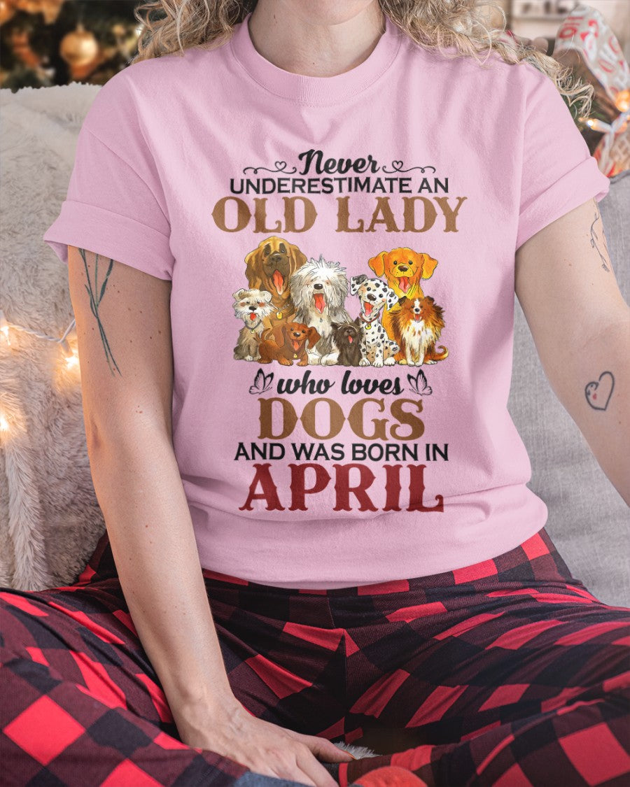 An Old April Lady Who Loves Dogs - Perfect Shirt For Women DTSM04