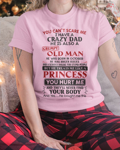 You Can't Scare Me I Have a Crazy Dad Shirt - Perfect Gift For Your Daughter From Dad - DTSM10 (SKU07-160-10)