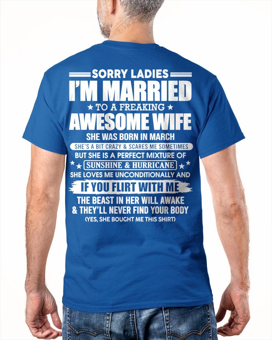 March - Sorry Ladies I'm Married Awesome Wife - Perfect Gift From Wife DTSM03 (SKU08-33-03)