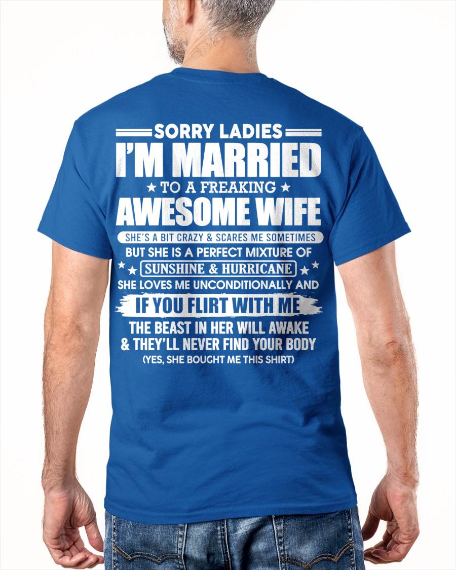 Sorry Ladies I'm Married Awesome Wife - Perfect Gift For Your Husband DTSM00 (SKU08-33-00)