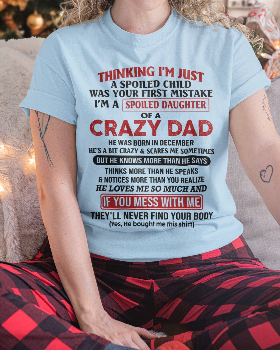 Spoiled Daughter of Crazy Dad - Perfect T-Shirt For Your Daughter From Dad DTSM12 (SKU-TDD-SPOLIED-12)