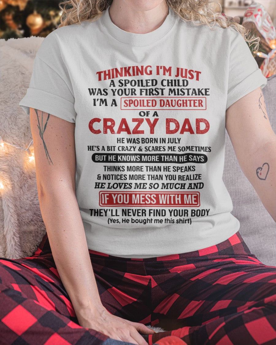 Spoiled Daughter of Crazy Dad - Perfect T-Shirt For Your Daughter From Dad DTSM07 (SKU-TDD-SPOLIED-07)
