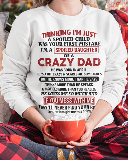 Spoiled Daughter of Crazy Dad - Perfect T-Shirt For Your Daughter From Dad DTSM04 (SKU-TDD-SPOLIED-04)