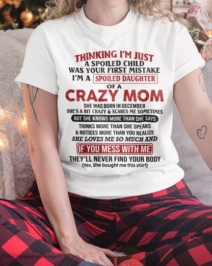 Spoiled Daughter of Crazy Mom - Perfect T-Shirt For Your Daughter From Mom DTSM12 (SKU-TMD-SPOLIED-12)