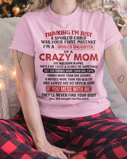 Spoiled Daughter of Crazy Mom - Perfect T-Shirt For Your Daughter From Mom DTSM04 (SKU-TMD-SPOLIED-04)