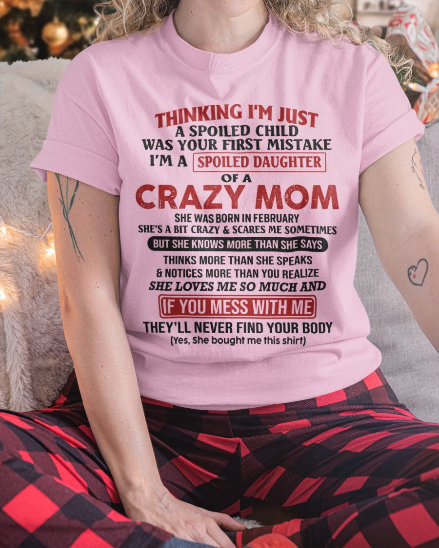 Spoiled Daughter of Crazy Mom - Perfect T-Shirt For Your Daughter From Mom DTSM02 (SKU-TMD-SPOLIED-02)