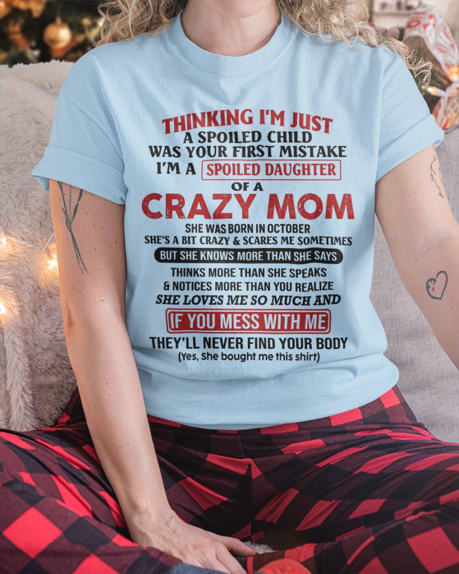 Spoiled Daughter of Crazy Mom - Perfect T-Shirt For Your Daughter From Mom DTSM10 (SKU-TMD-SPOLIED-10)