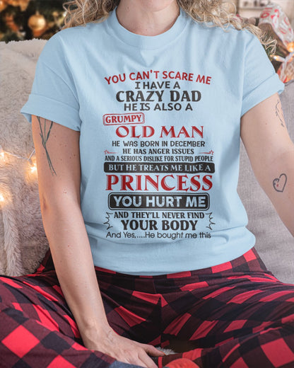 You Can't Scare Me I Have a Crazy Dad Shirt - Perfect Gift For Your Daughter From Dad - DTSM12 (SKU07-160-12)
