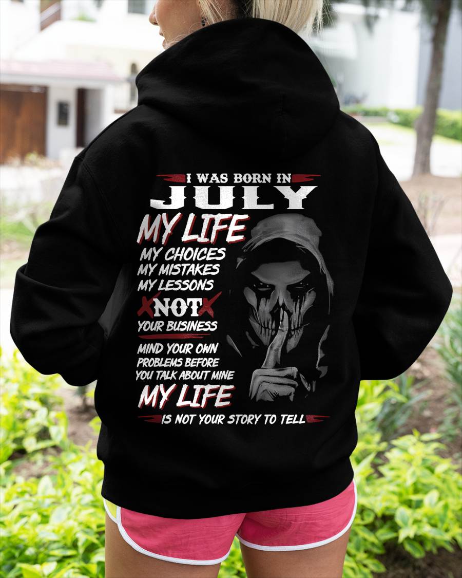 I Was Born In July My Life - Perfect Gift For Woman - DTSM07 (SKU08-36-07)