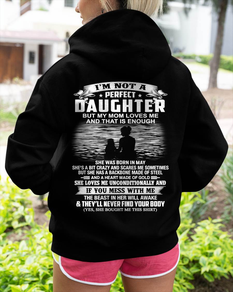 MAY - I’M NOT A PERFECT DAUGHTER BUT MY MOM LOVES ME SHIRT - PERFECT GIFT FROM MOM - DTSM05 (SKU2604-292-05)