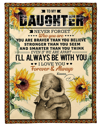 Elephant Blanket Love Your Dad Blanket - Gift For Daughter From Dad - To My Daughter Never For Get Who Are You