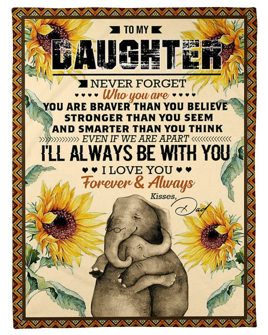 Elephant Blanket Love Your Dad Blanket - Gift For Daughter From Dad - To My Daughter Never For Get Who Are You