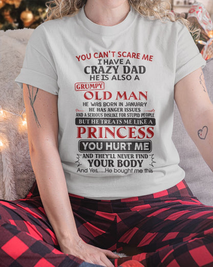 You Can't Scare Me I Have a Crazy Dad Shirt - Perfect Gift For Your Daughter From Dad - DTSM01 (SKU07-160-01)