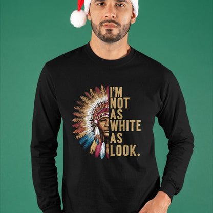 Native American T-Shirts, Vintage Native American Unisex T-Shirt/Hoodie/Sweatshirt HLT00 - I'm Not As White As I Look Native American Indian Day T-Shirt