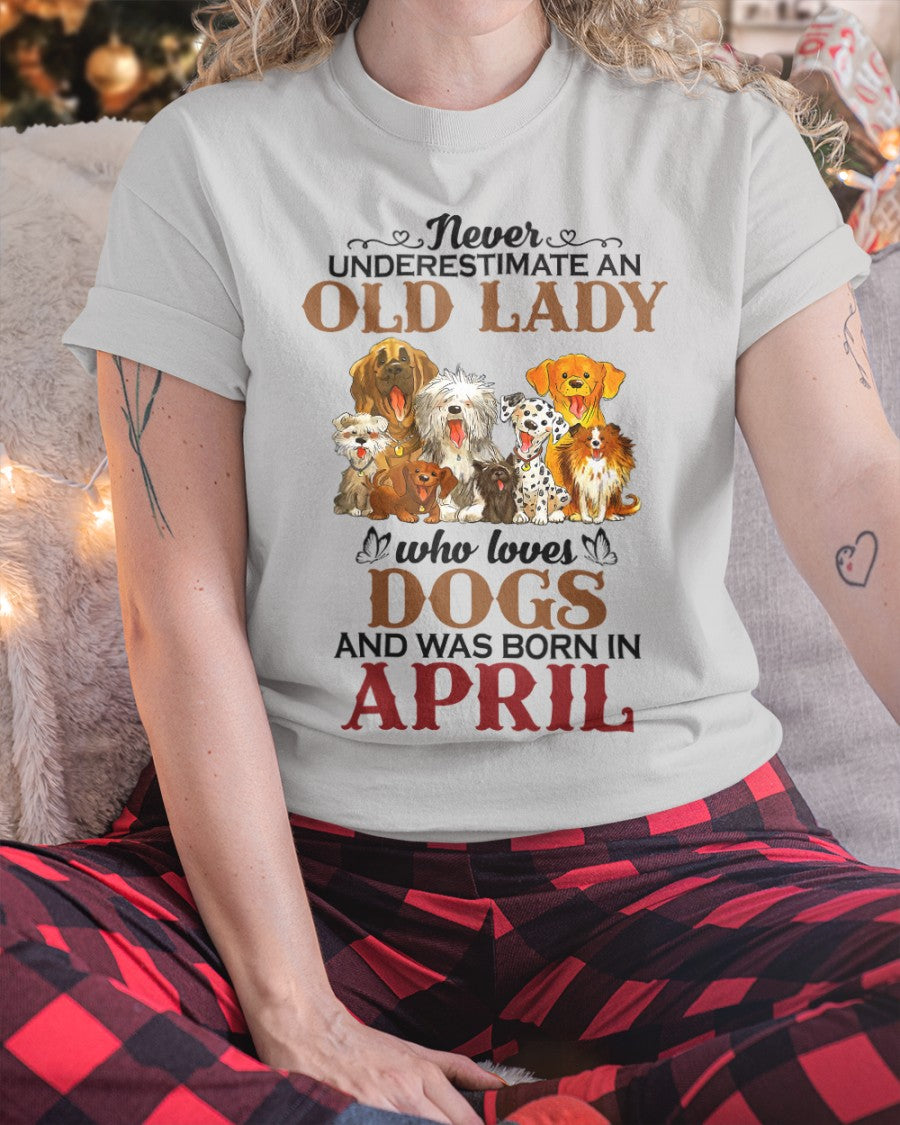An Old April Lady Who Loves Dogs - Perfect Shirt For Women DTSM04