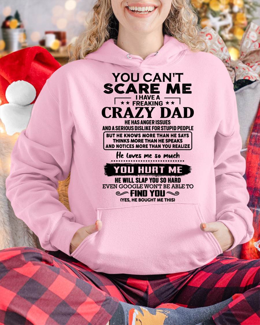 You Can’t Scare Me I Have a Freaking Crazy Dad T-Shirt - Gift From Dad - DTSM00 (SKU10-178-00)