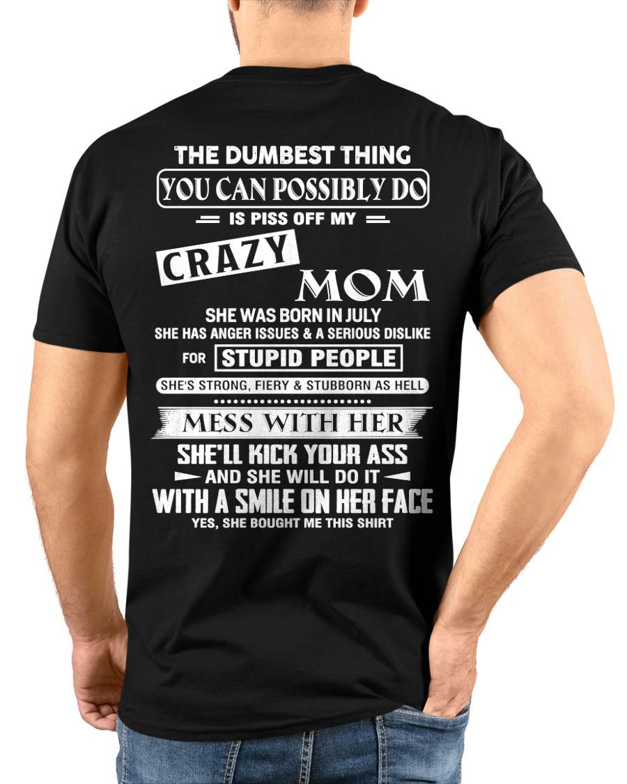 July - Crazy Mom - Perfect Gift For Your Daughter or Son From Mom - DTSM07 (SKU08-15-07)