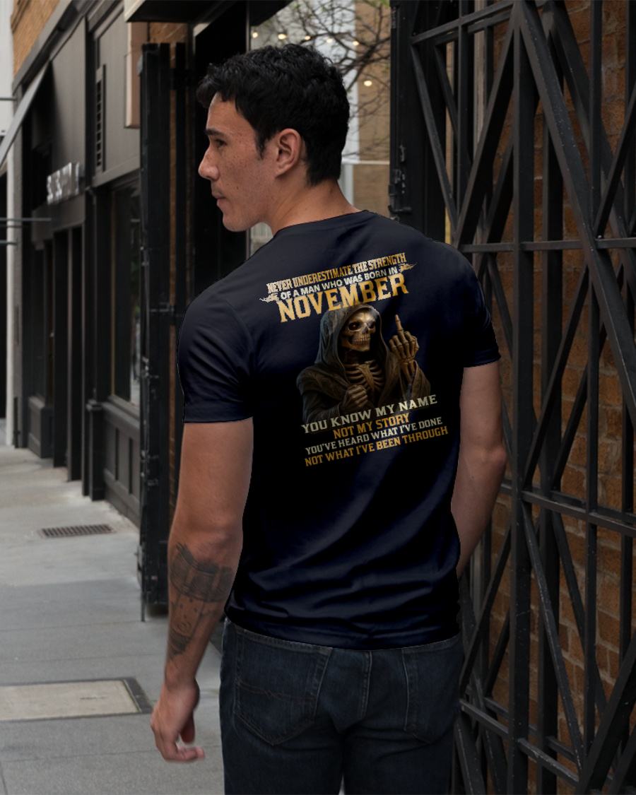 NOVEMBER - NEVER UNDERESTIMATE - BIRTHDAY T-SHIRT FOR MEN - DTSM11 (SKU26T-01-06-11)