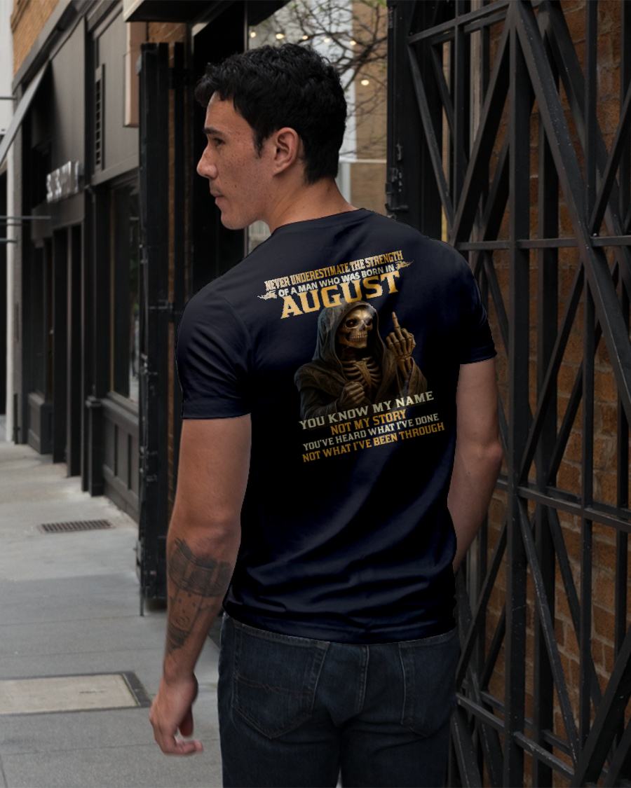 AUGUST - NEVER UNDERESTIMATE - BIRTHDAY T-SHIRT FOR MEN - DTSM08 (SKU26T-01-06-08)