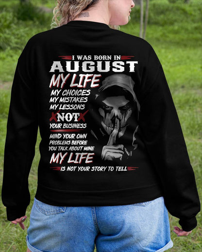I Was Born In August My Life - Perfect Gift For Woman - DTSM08 (SKU08-36-08)