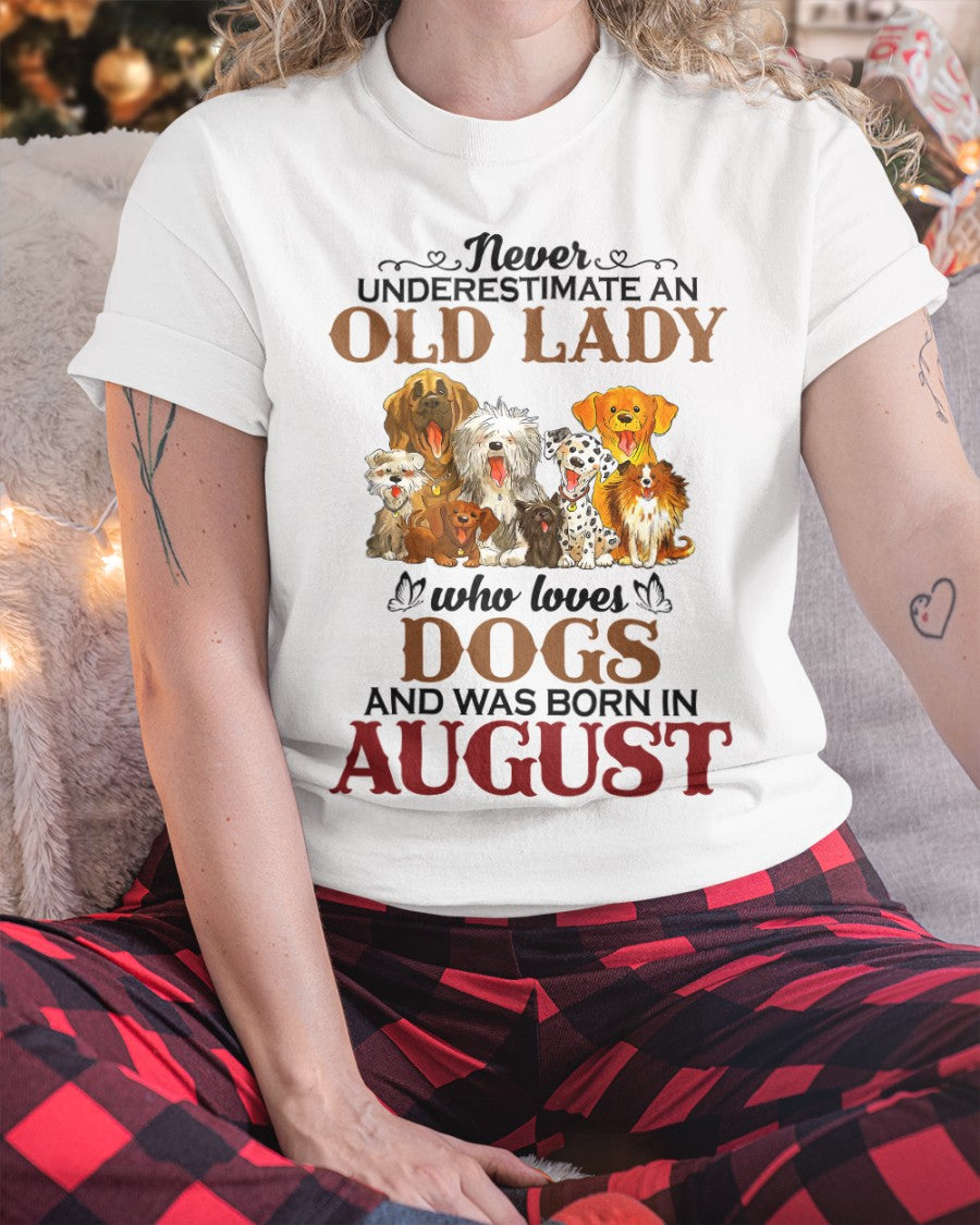An Old August Lady Who Loves Dogs - Perfect Shirt For Women DTSM08