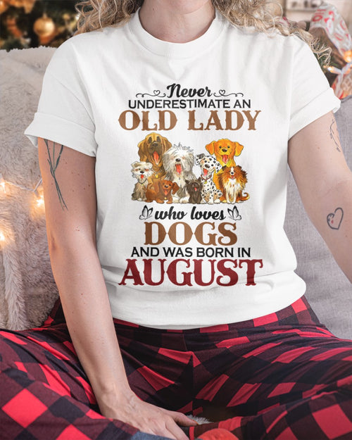 An Old August Lady Who Loves Dogs - Perfect Shirt For Women DTSM08 (SKU10-34-08)