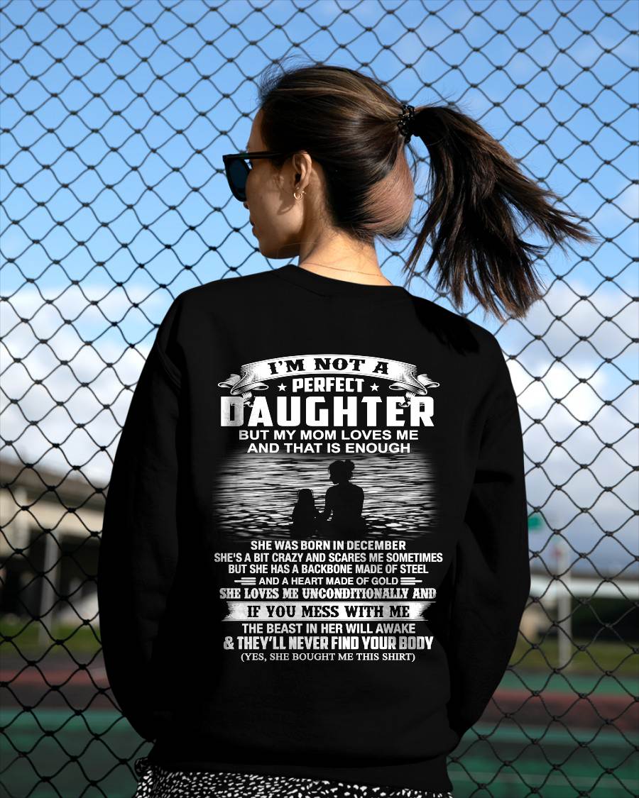 DECEMBER - I’M NOT A PERFECT DAUGHTER BUT MY MOM LOVES ME SHIRT - PERFECT GIFT FROM MOM - DTSM12 (SKU2604-292-12)