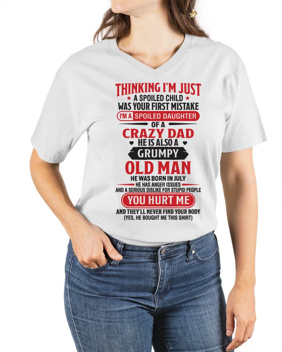 Thinking I'm Just Spoiled Daughter - Perfect Gift For Your Daughter From Dad - DTSM07 (SKU08-04-07)