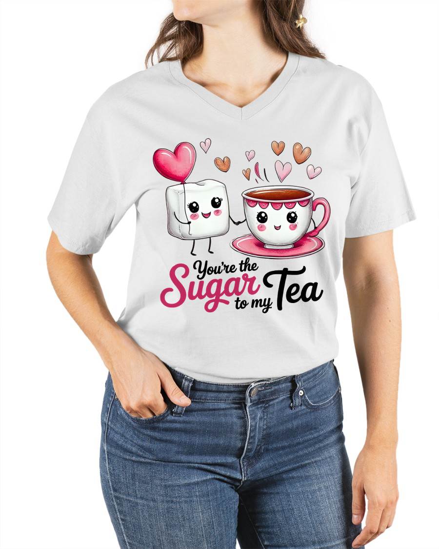 YOU'RE THE SUGAR TO MY TEA - VALENTINE T-SHIRT FROM BOYFRIEND, HUSBAND - DTSM00 (SKU26T-01-29)