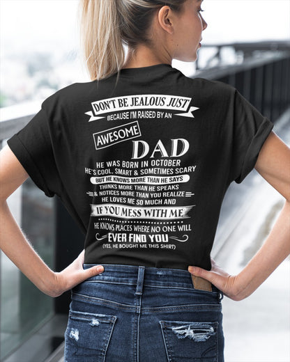 October - Don't Be Jealous Raised by Awesome Dad - The Perfect T-Shirt For Your Daughter or Son From Dad DTSM10 (SKU08-34-10)