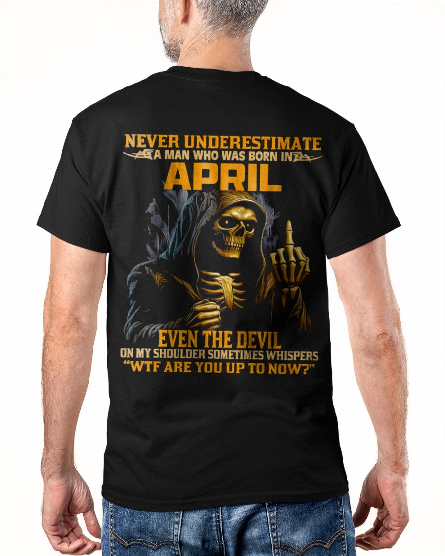 NEVER UNDERESTIMATE A MAN WHO WAS BORN IN APRIL - DTSM04 male (SKU12-276-04)