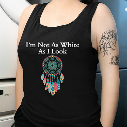 Native American T-Shirts, Vintage Native American Unisex T-Shirt/Hoodie/Sweatshirt HLT00 - I'm Not As White As I Look, Native American Heritage Day T-Shirt (2)
