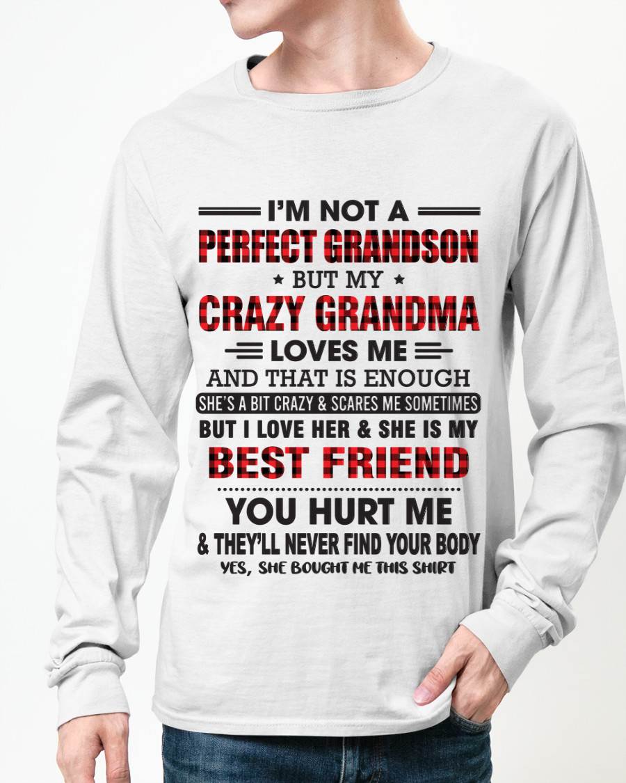 I’M NOT A PERFECT GRANDSON BUT MY CRAZY GRANDMA LOVES ME AND THAT IS ENOUGH - FROM GRANDMA - DTSM00 (SKU10-167-00)