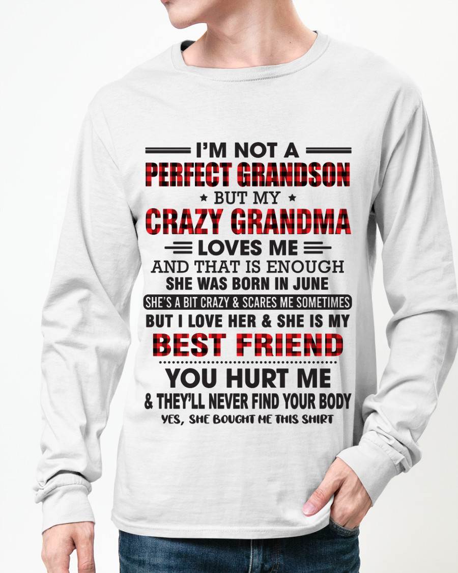 JUNE - I’M NOT A PERFECT GRANDSON BUT MY CRAZY GRANDMA LOVES ME AND THAT IS ENOUGH - FROM GRANDMA - DTSM06 (SKU10-167-06)