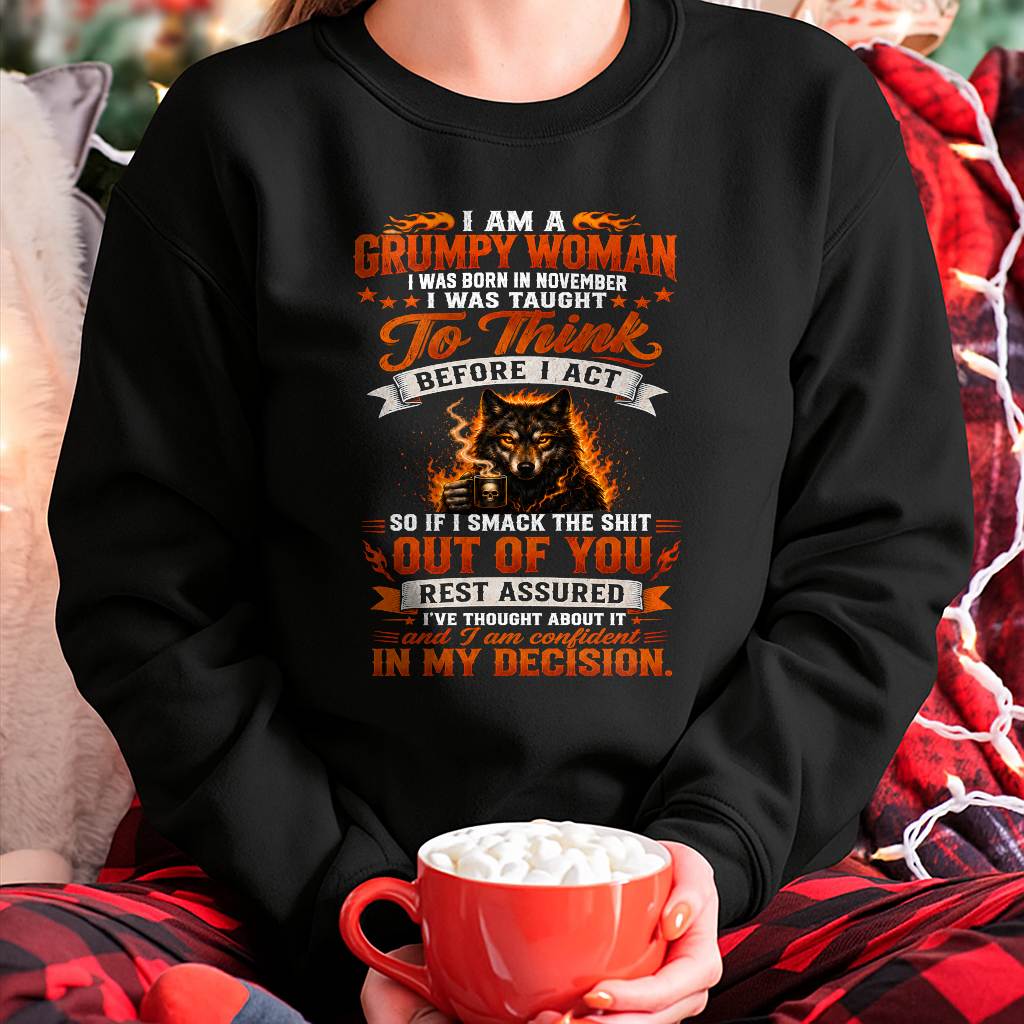 NOVEMBER - I AM A GRUMPY WOMAN - FUNNY SARCASTIC WOLF GRAPHIC T SHIRT - PERFECT GIFT FOR WOMEN - DTSM11 (SKU2608-150-11)