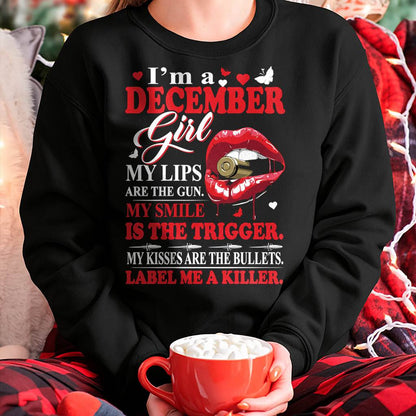 December Girl Shirt – My Lips Are the Gun, My Smile Is the Trigger Tee - Birthday Gift For Women - DTSM12 (SKU10-32-12)