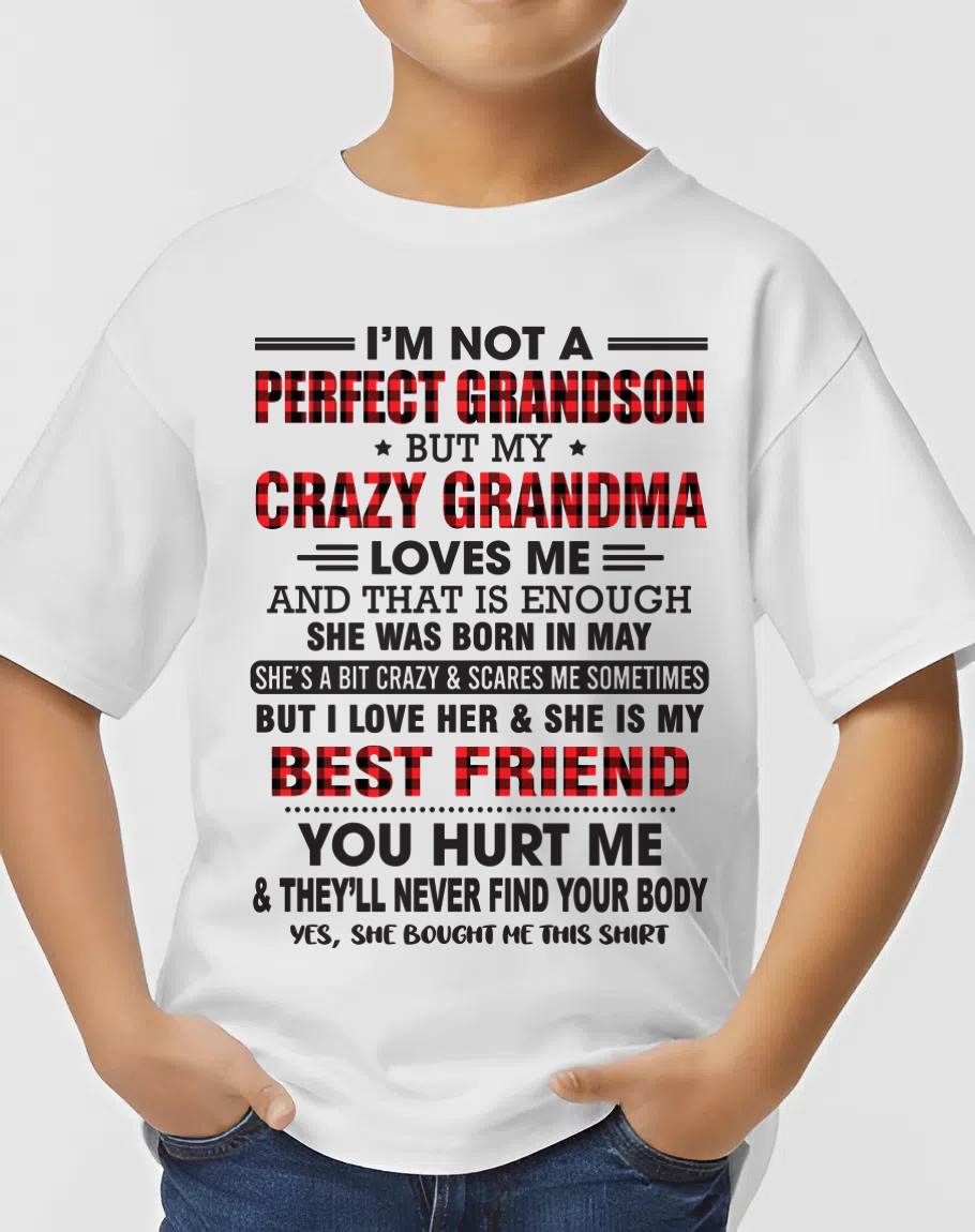 MAY - I’M NOT A PERFECT GRANDSON BUT MY CRAZY GRANDMA LOVES ME AND THAT IS ENOUGH - FROM GRANDMA - DTSM05 (SKU10-167-05)