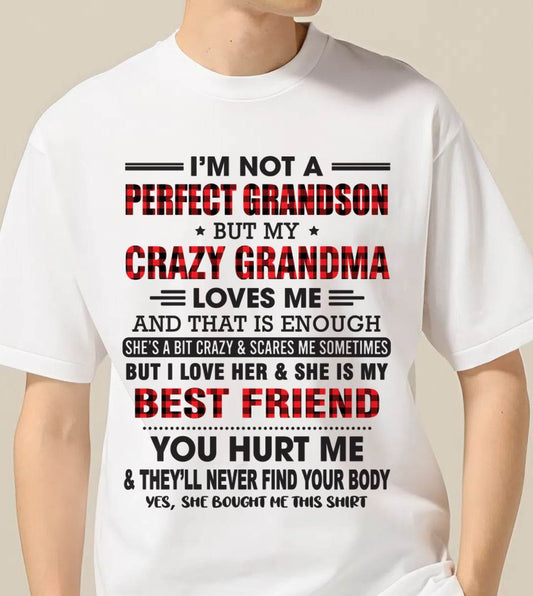 I’M NOT A PERFECT GRANDSON BUT MY CRAZY GRANDMA LOVES ME AND THAT IS ENOUGH - FROM GRANDMA - DTSM00 (SKU10-167-00)