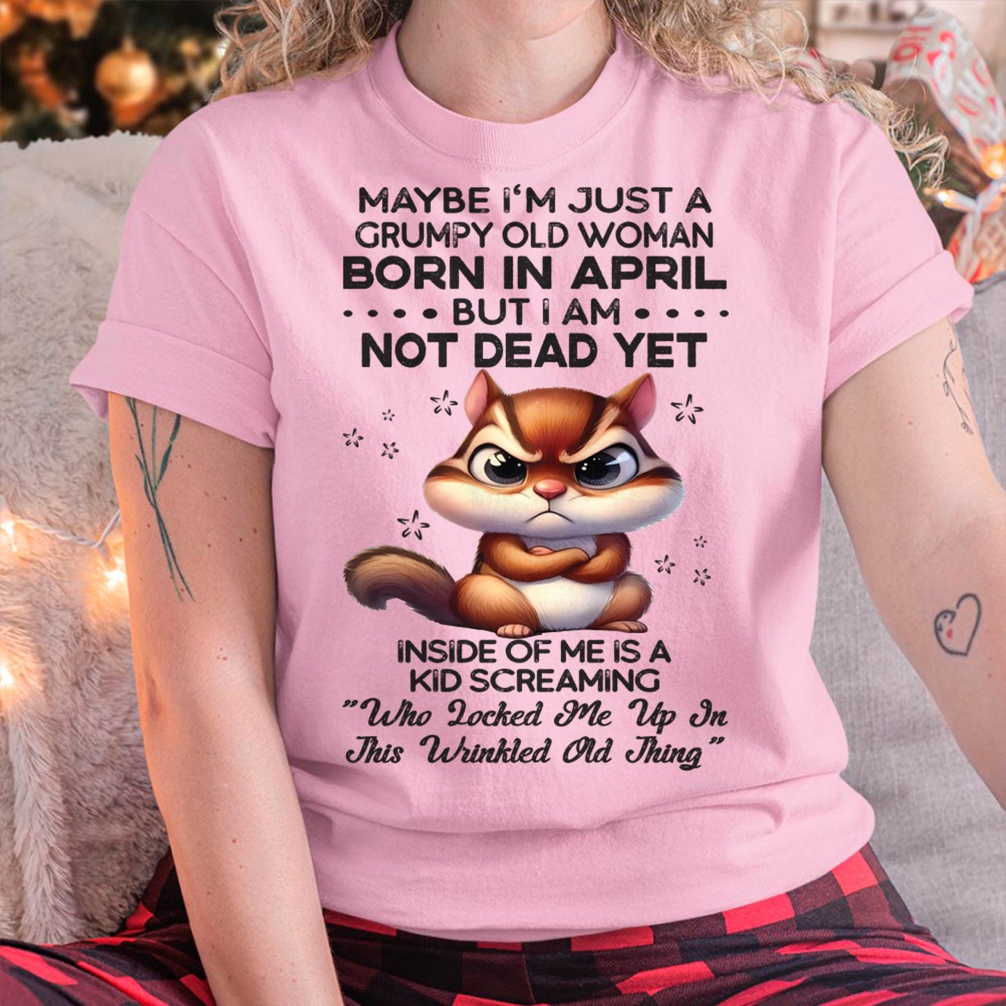 April - Grumpy Old Woman - Birrthday Gift For Women - DTSM04 (SKU09-22-04)