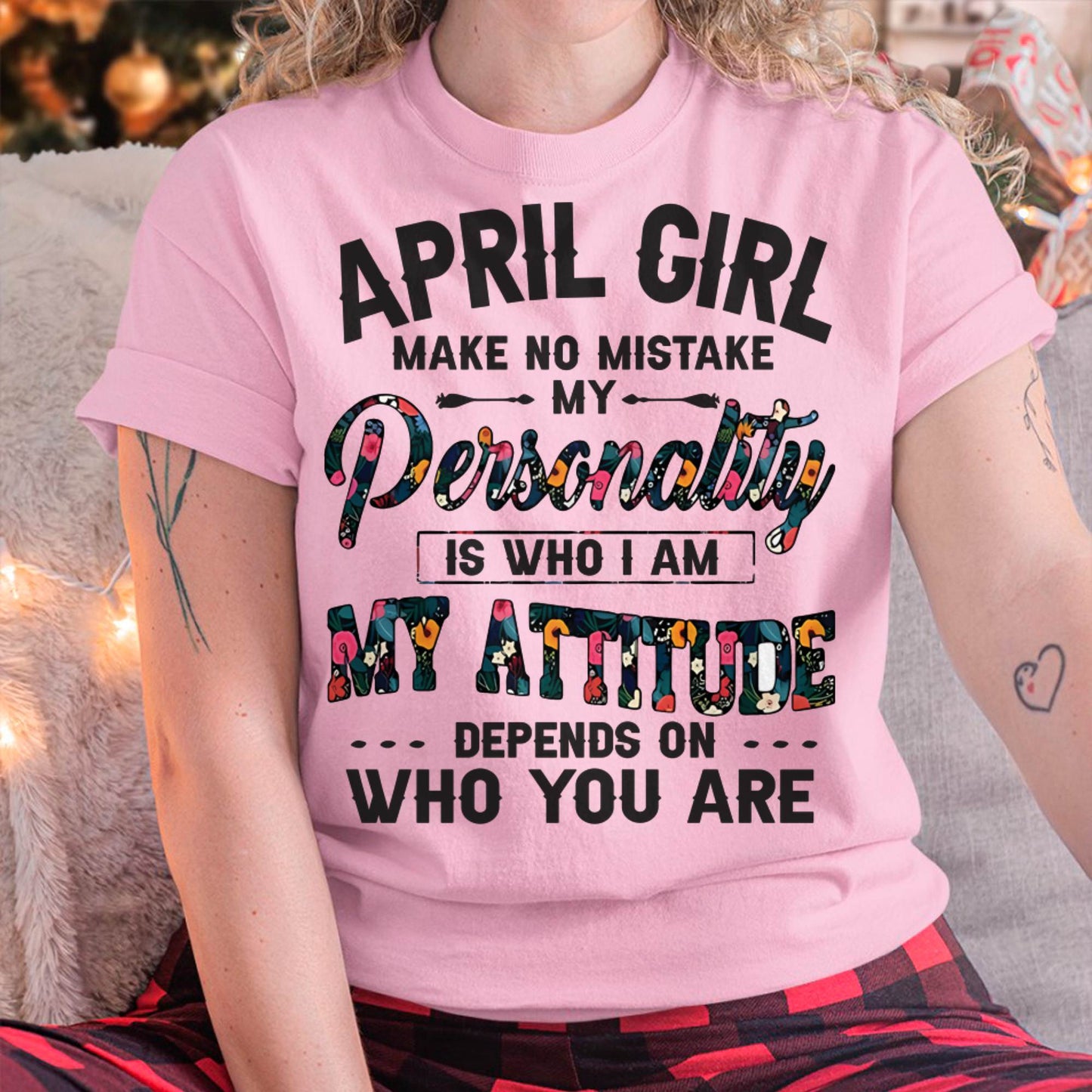 April Girl T-Shirt – Funny Personality and Attitude Quote Birthday Gift - DTSM04 (SKU10-14-04)