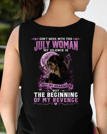 JULY WOMAN SHIRT - MY SILENCE IS NOT MY WEAKNESS - BIRTHDAY GIFT FOR WOMEN - DTSM07 (SKU2607-310-07)