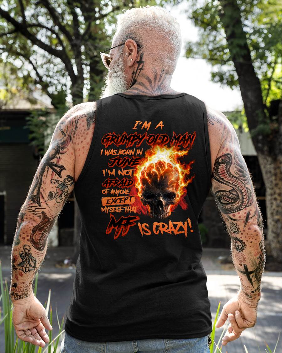 JUNE - GRUMPY OLD MAN SKULL FIRE T-SHIRT - I'M NOT AFRAID OF ANYONE EXCEPT MYSELF THAT MF IS CRAZY - T-SHIRT FOR MEN - DTSM06 (SKU2606-98-06)
