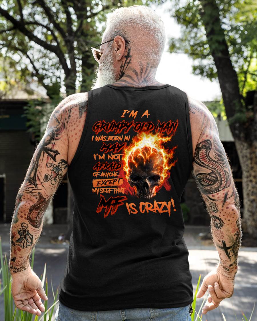 MAY - GRUMPY OLD MAN SKULL FIRE T-SHIRT - I'M NOT AFRAID OF ANYONE EXCEPT MYSELF THAT MF IS CRAZY - T-SHIRT FOR MEN - DTSM05 (SKU2606-98-05)