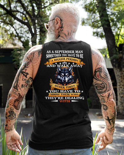 AS A SEPTEMBER MAN WOLF SHIRT – SOMETIMES YOU HAVE TO BE A BIGGER PERSON, BIRTHDAY GIFT FOR MEN - DTSM09 (SKU2604-213-09)
