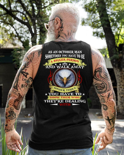 AS AN OCTOBER MAN EAGLE SHIRT – SOMETIMES YOU HAVE TO BE A BIGGER PERSON, BIRTHDAY GIFT FOR MEN - DTSM10 (SKU2604-206-10)