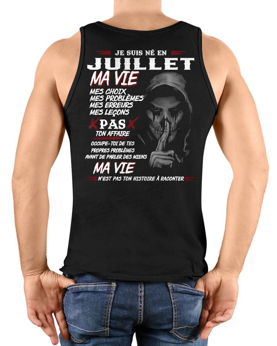 Je Suis Né en Juillet – Ma Vie, Mes Choix – T-Shirt Homme Fort Caractère - DTSM07 (SKU12-269-07)