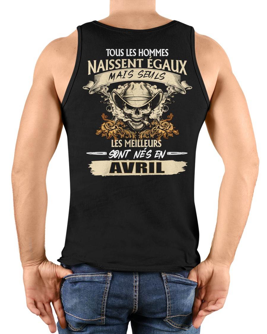 Tous les Hommes Naissent Égaux – Les Meilleurs Sont Nés en Avril - T-Shirt Homme Caractère Fort - DTSM04 (SKU26T-01172-04)