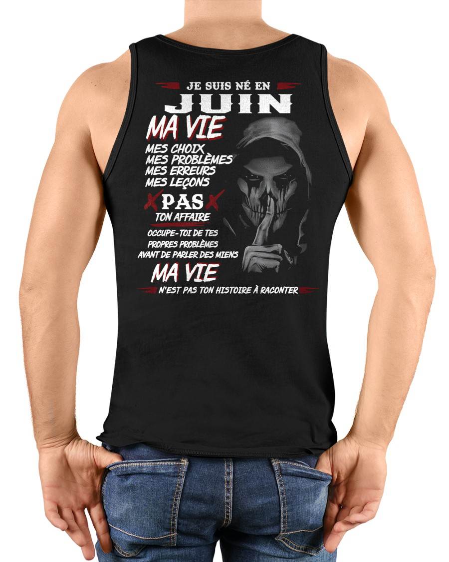 Je Suis Né en Juin – Ma Vie, Mes Choix – T-Shirt Homme Fort Caractère - DTSM06 (SKU12-269-06)