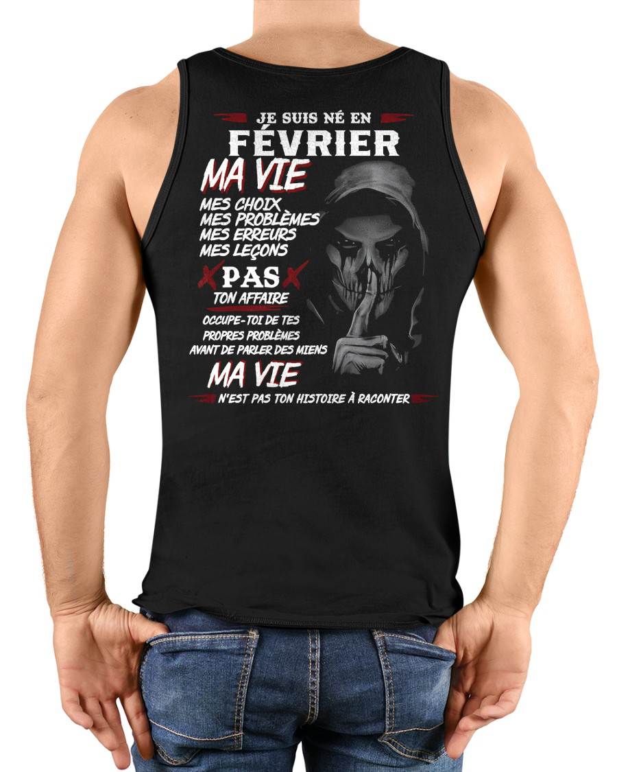 Je Suis Né en Février – Ma Vie, Mes Choix – T-Shirt Homme Fort Caractère - DTSM02 (SKU12-269-02)