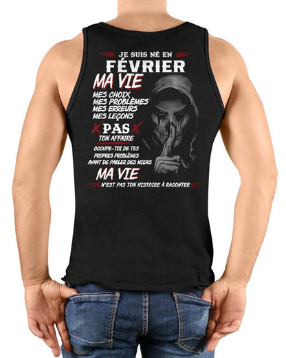 Je Suis Né en Février – Ma Vie, Mes Choix – T-Shirt Homme Fort Caractère - DTSM02 (SKU12-269-02)